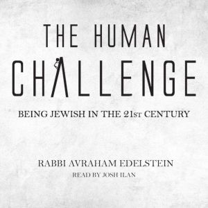 The Human Challenge, Rabbi Avraham Edelstein