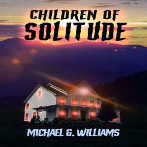 Children of Solitude, Michael G. Williams