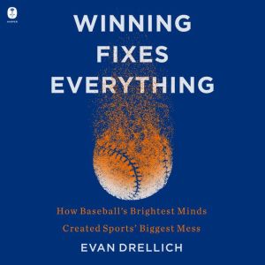 Winning Fixes Everything, Evan Drellich