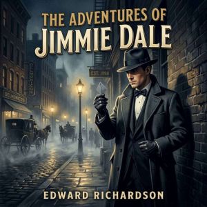 The Adventures of Jimmie Dale, Edward Richardson