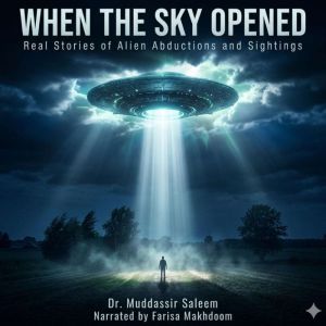 When the Sky Opened Real Stories of ..., Dr. Muddassir Saleem