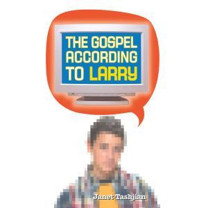 The Gospel According to Larry, Janet Tashjian