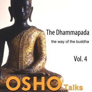 The Dhammapada, Vol. 4, OSHO