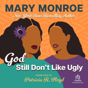 God Still Dont Like Ugly, Mary Monroe