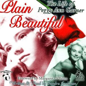 Plain Beautiful: The Life of Peggy Ann Garner
