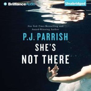 Shes Not There, P. J. Parrish