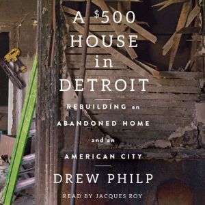 A 500 House in Detroit, Drew Philp