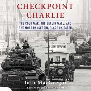 Checkpoint Charlie, Iain MacGregor