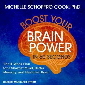 Boost Your Brain Power in 60 Seconds, Michelle Schoffro Cook