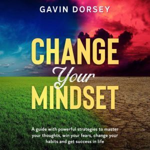 Change your Mindset, Gavin Dorsey