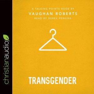 Talking Points Transgender, Vaughan Roberts