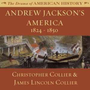 Andrew Jacksons America, Christopher Collier James Lincoln Collier