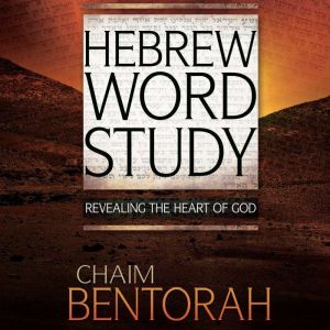 Hebrew Word Study, Chaim Bentorah