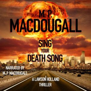Sing Your Death Song, M. P. MacDougall