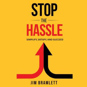 Stop the Hassle: Simplify, Satisfy, and Succeed