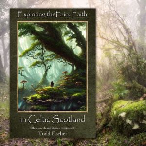 Exploring the Fairy Faith in Celtic Scotland