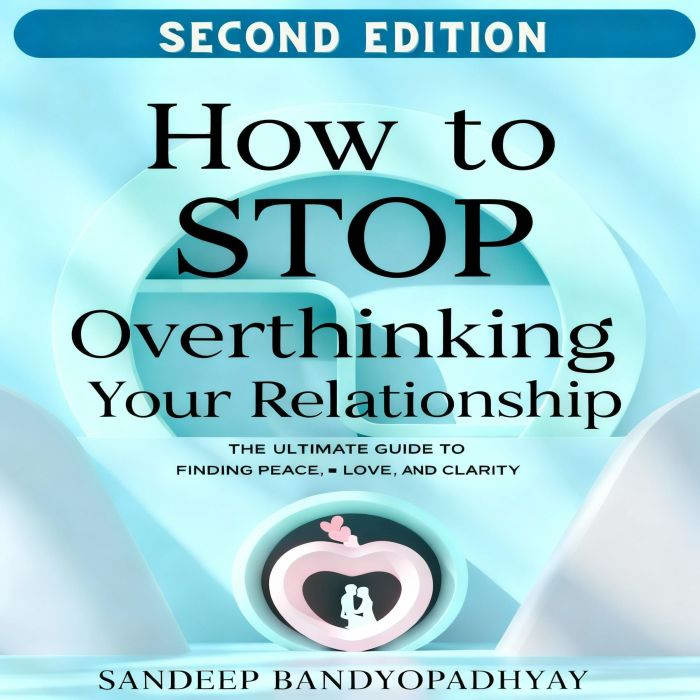 How to Stop Overthinking Your Relatio..., Sandeep Bandyopadhyay