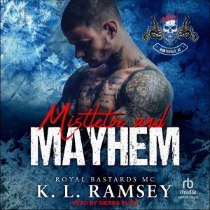 Mistletoe and Mayhem: Royal Bastards MC: Huntsville Chapter