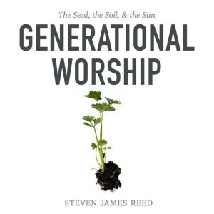Generational Worship, Steven James Reed