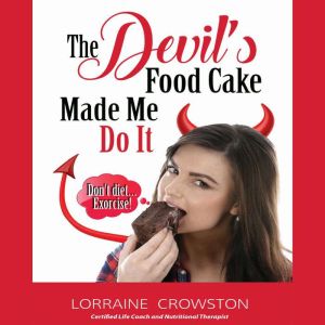 The Devils Food Cake Made Me Do It, Lorraine Crowston