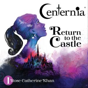 Centernia Return to the Castle, Rose Catherine Khan