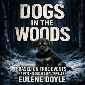 Dogs in the Woods, Eulene Doyle