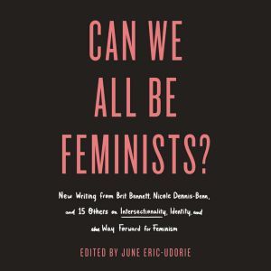 Can We All Be Feminists?, June EricUdorie