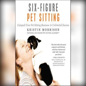 SixFigure Pet Sitting, Kristin Morrison
