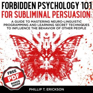 Forbidden Psychology 101 For Sublimin..., Phillip T. Erickson