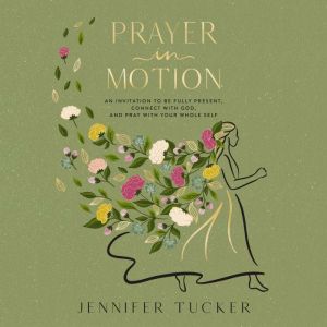 Prayer in Motion, Jennifer Tucker