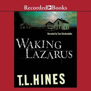 Waking Lazarus, T.L. Hines
