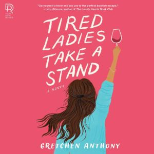 Tired Ladies Take a Stand, Gretchen Anthony