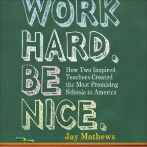 Work Hard. Be Nice., Jay Mathews
