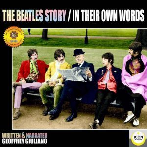 The Beatles Story In Their Own Words..., Geoffrey Giuliano