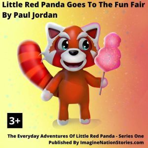 Little Red Panda Goes To The Fun Fair..., Paul Jordan