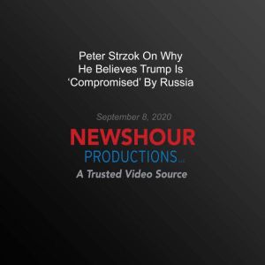 Peter Strzok On Why He Believes Trump..., PBS NewsHour