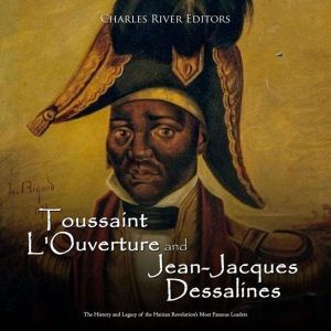 Toussaint LOuverture and JeanJacque..., Charles River Editors