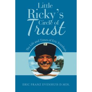 Little Ricky's Circle of Trust: The Life and Times of Eric Evenhuis