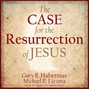 The Case for the Resurrection of Jesu..., Gary R. Habermas