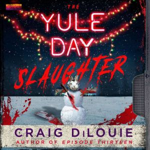 The Yule Day Slaughter, Craig DiLouie
