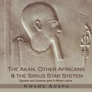 The Akan, Other Africans  The Sirius..., Kwame Adapa