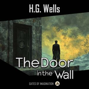 The Door in the Wall, H.G. Wells