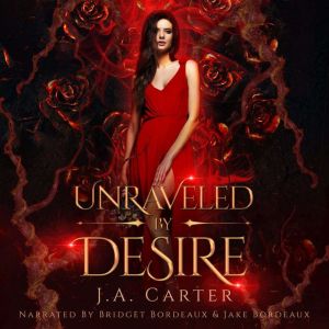 Unraveled by Desire, J.A. Carter