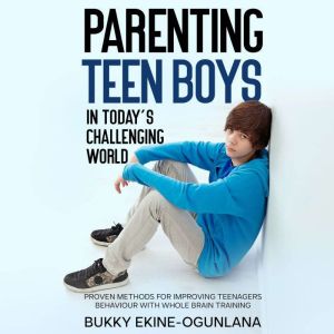 Parenting Teen Boys in Todays Challe..., Bukky EkineOgunlana