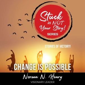 Stuck Is Not Your Story, Noreen Henry