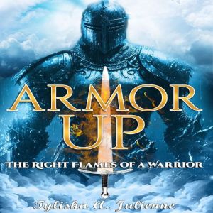 ARMOR UP: The Right Flames of a Warrior