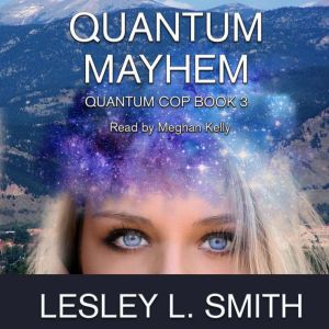 Quantum Mayhem, Lesley L Smith