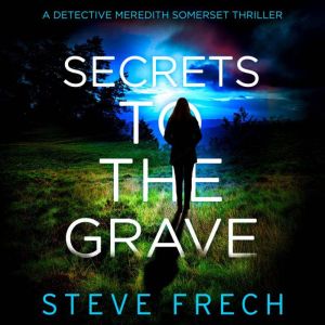 Secrets to the Grave, Steve Frech