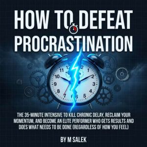 How to Defeat Procrastination, M Salek