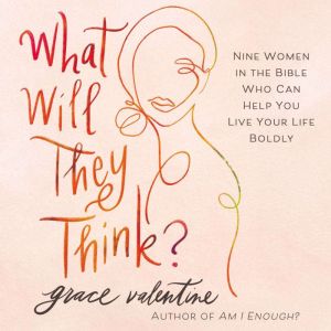 What Will They Think?, Grace Valentine